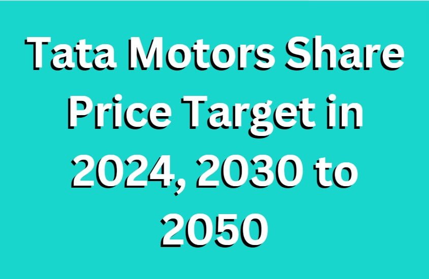 Tata Motors Share Price Target in 2024, 2025, 2030 to 2050