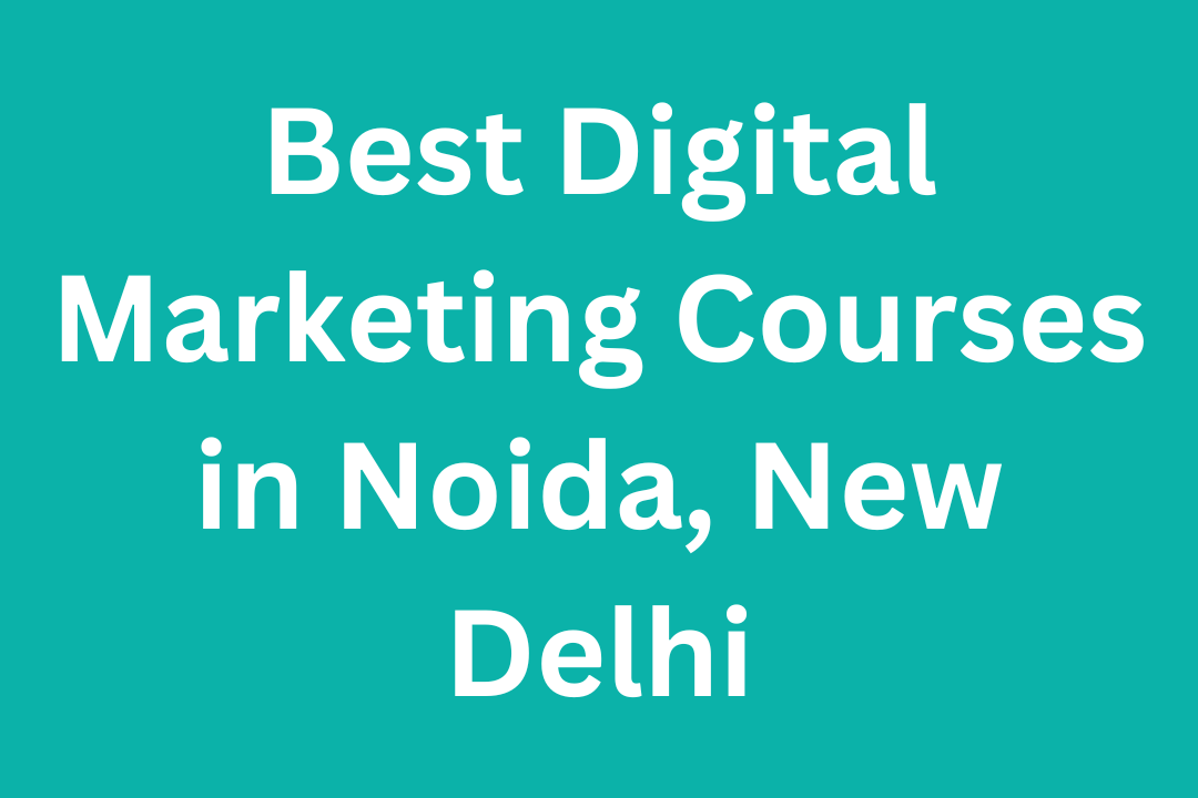 Best Digital Marketing Courses in Noida, New Delhi