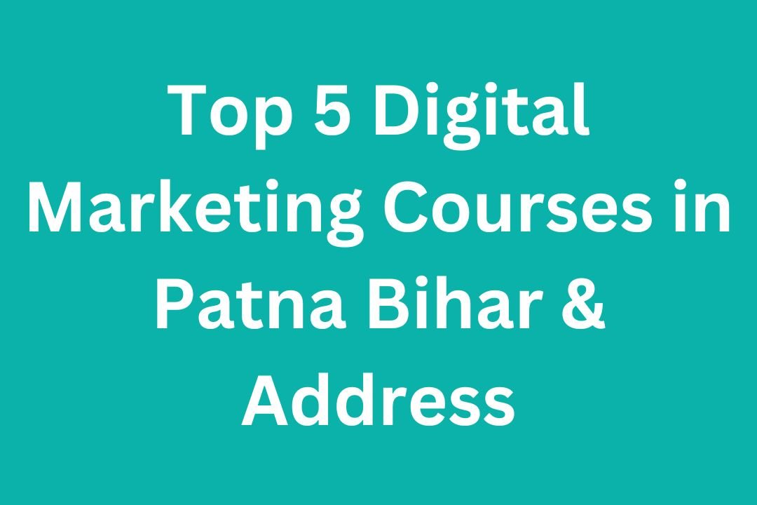 Top 5 Digital Marketing Courses in Patna